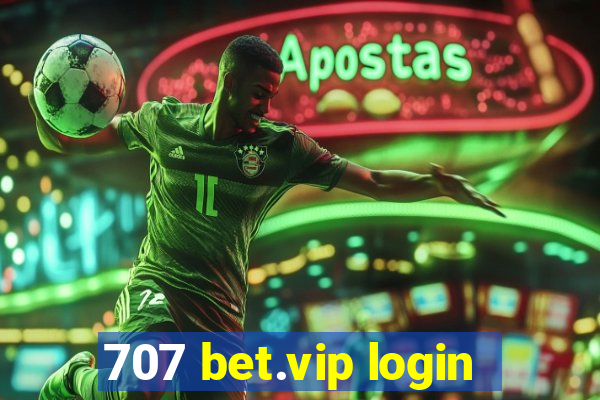 707 bet.vip login